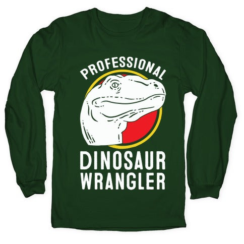 Professional Dinosaur Wrangler Longsleeve Tee