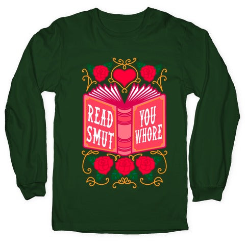 Read Smut You Whore Longsleeve Tee