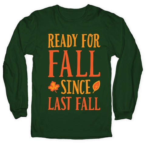 Ready For Fall Since Last Fall Longsleeve Tee