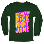Regulate Dick Not Jane Longsleeve Tee