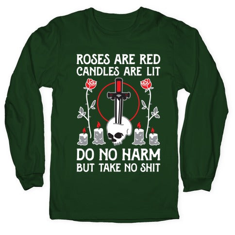 Rose Are Red, Candles Are Lit, Do No Harm, But Take No Shit Longsleeve Tee