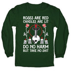 Rose Are Red, Candles Are Lit, Do No Harm, But Take No Shit Longsleeve Tee