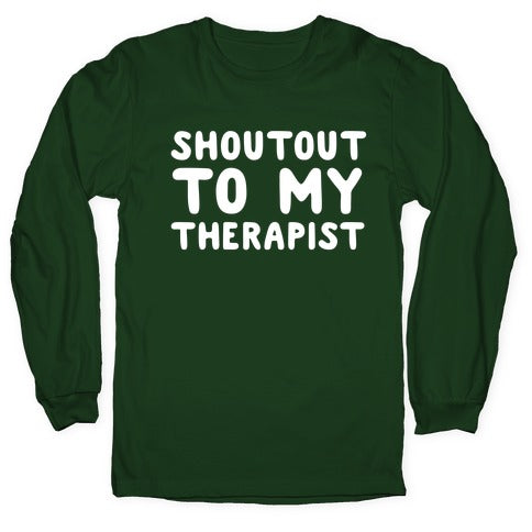 Shoutout To My Therapist Longsleeve Tee