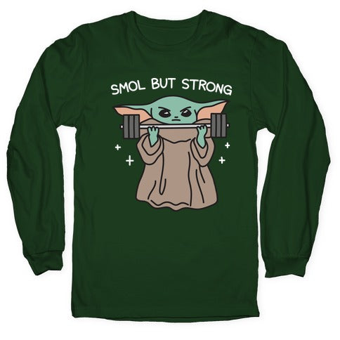 Smol But Strong Baby Yoda Longsleeve Tee