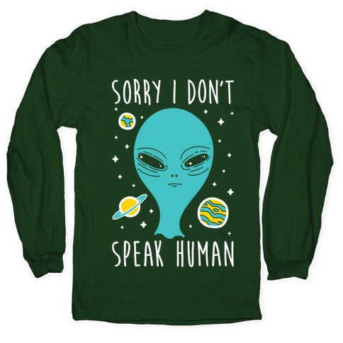 Sorry I Don't Speak Human Longsleeve Tee