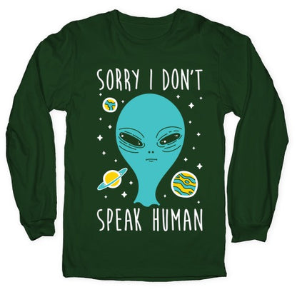 Sorry I Don't Speak Human Longsleeve Tee