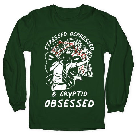 Stressed Depressed and Cryptid Obsessed  Longsleeve Tee