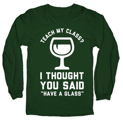 Teach My Class Longsleeve Tee