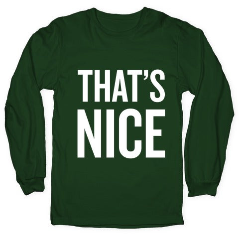 That's Nice Longsleeve Tee
