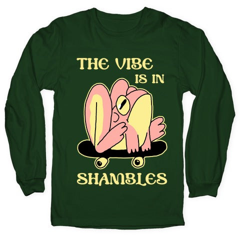 The Vibe Is In Shambles Longsleeve Tee