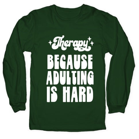 Therapy (Because Adulting Is Hard) Longsleeve Tee