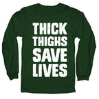 Thick Thighs Save Lives Longsleeve Tee
