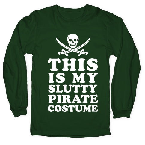 This is My Slutty Pirate Costume Longsleeve Tee