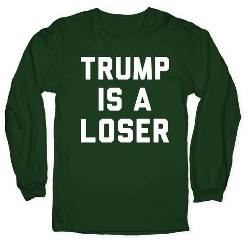 Trump Is A Loser Longsleeve Tee