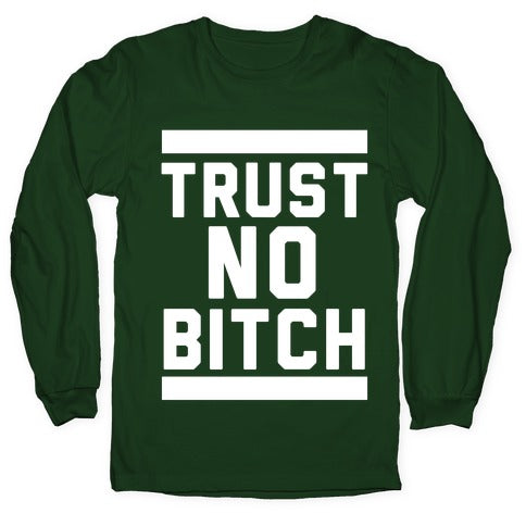 Trust No Bitch Longsleeve Tee