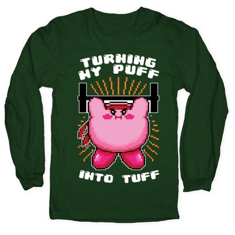 Turning My Puff Into Tuff Longsleeve Tee
