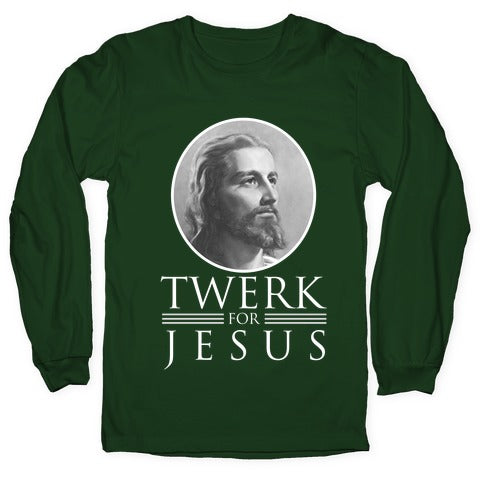 Twerk for Jesus Longsleeve Tee