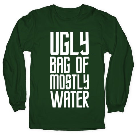 Ugly Bag of Mostly Water Longsleeve Tee