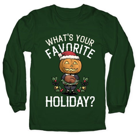 What's Your Favorite Holiday?  Longsleeve Tee