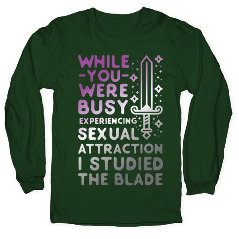 While You Were Busy Experiencing Sexual Attraction Longsleeve Tee