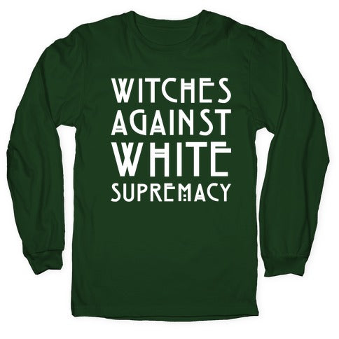 Witches Against White Supremacy White Print Longsleeve Tee