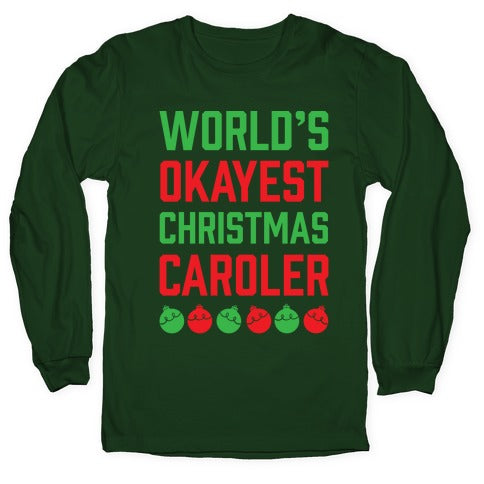 World's Okayest Christmas Caroler Longsleeve Tee