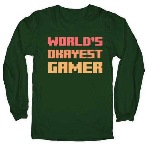 World's Okayest Gamer  Longsleeve Tee