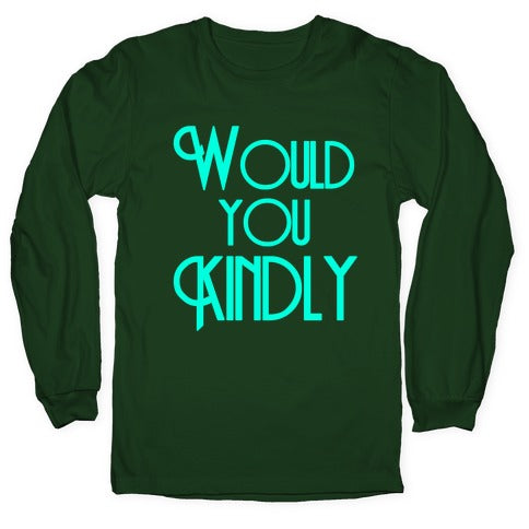 Would You Kindly Longsleeve Tee