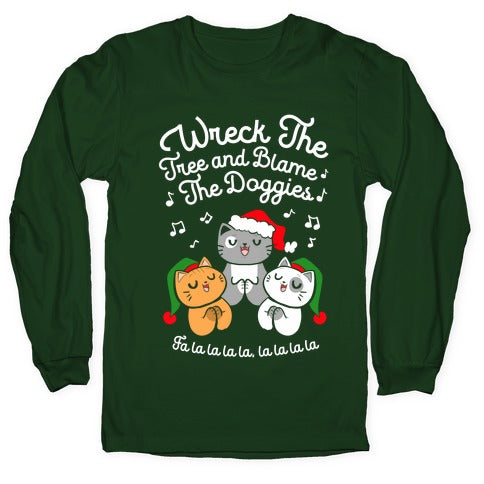 Wreck the Tree and Blame The Doggies Longsleeve Tee