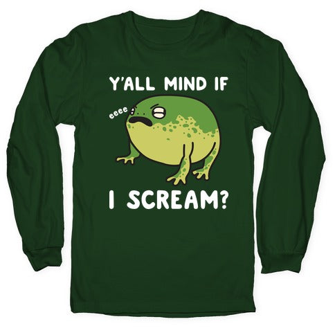 Y'all Mind If I Scream? Frog Longsleeve Tee