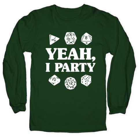 Yeah, I Party (Dungeons and Dragons) Longsleeve Tee