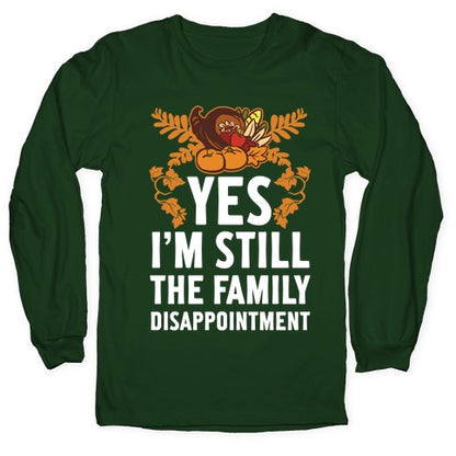 Yes I'm Still The Disappointment Of The Family Longsleeve Tee