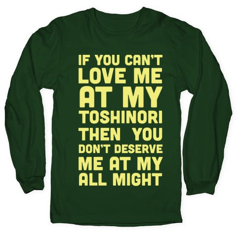 You Don't Deserve Me At My All Might Longsleeve Tee