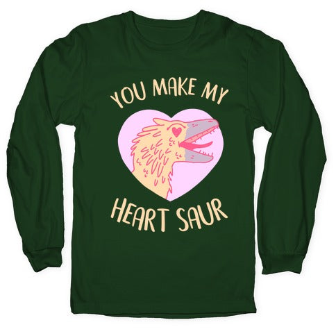 You Make My Heart Saur Longsleeve Tee