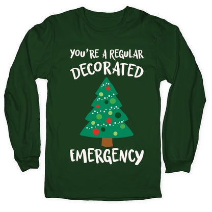 You're A Regular Decorated Emergency Parody Longsleeve Tee