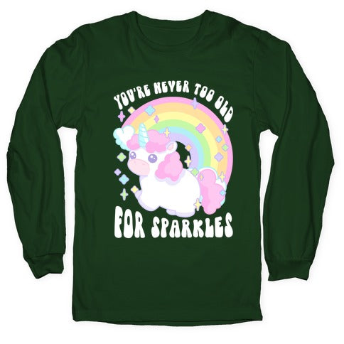 You're Never Too Old For Sparkles Longsleeve Tee