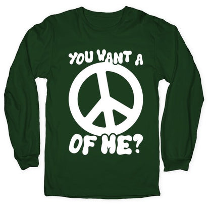 You Want A Peace Of Me? Longsleeve Tee