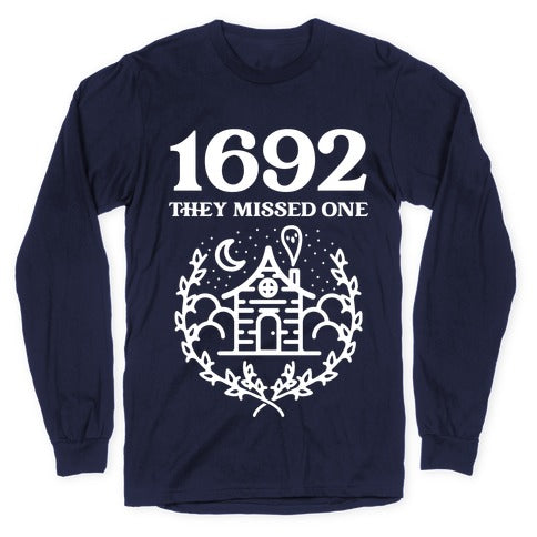 1692 They Missed One Longsleeve Tee