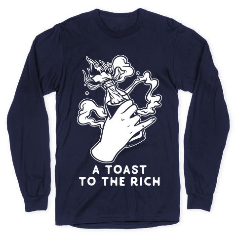 A Toast To The Rich Longsleeve Tee