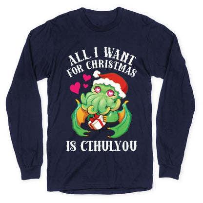 All I Want For Christmas Is Cthulyou Longsleeve Tee