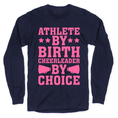 Athlete By Birth Cheerleader By Choice Longsleeve Tee