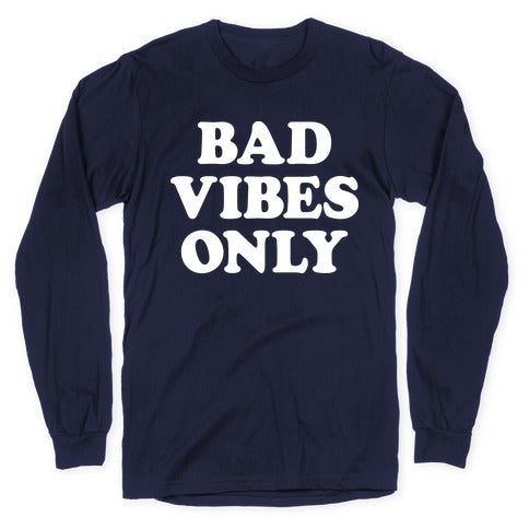 Bad Vibes Only Longsleeve Tee