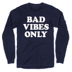 Bad Vibes Only Longsleeve Tee