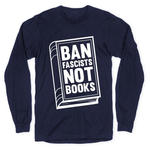 Ban Fascists Not Books Longsleeve Tee