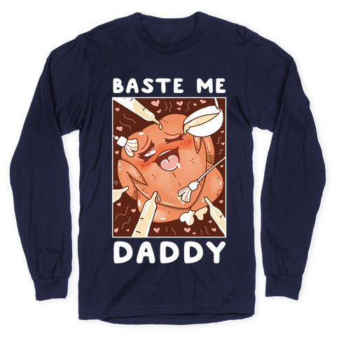 Baste Me Daddy Longsleeve Tee