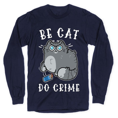 Be Cat Do Crime Longsleeve Tee