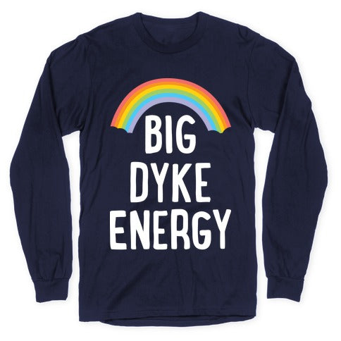 Big Dyke Energy Longsleeve Tee