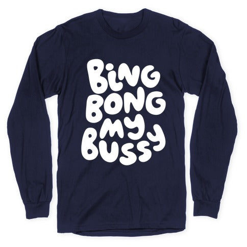 Bing Bong My Bussy Longsleeve Tee