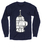 BITE MY SHINY METAL ASS Longsleeve Tee