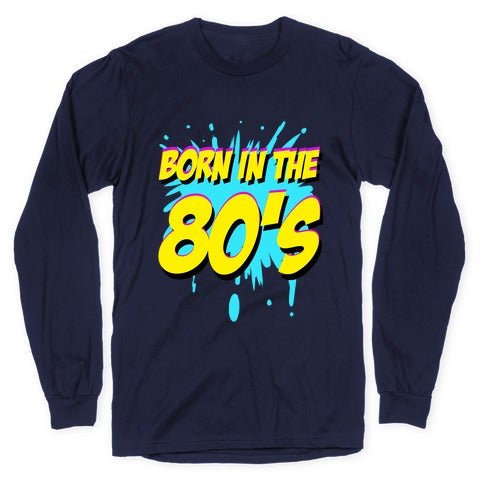 Born in the 80's Longsleeve Tee